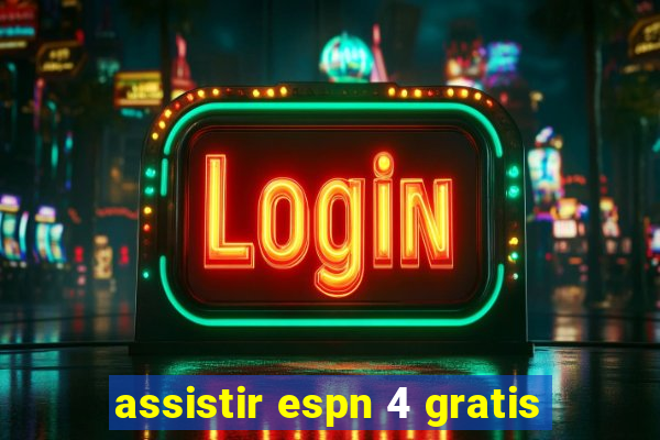 assistir espn 4 gratis